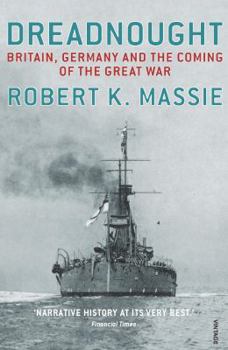 Dreadnought: Britain, Germany and the Coming of the Great War - Book #1 of the Dreadnought