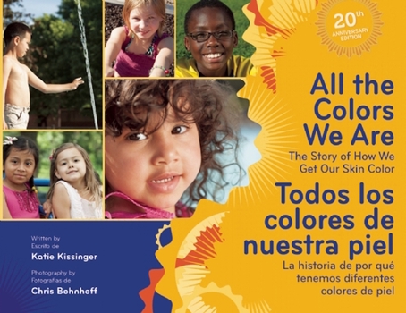 Hardcover All the Colors We Are/Todos Los Colores de Nuestra Piel: The Story of How We Get Our Skin Color/La Historia de Por Qué Tenemos Diferentes Colores de P Book