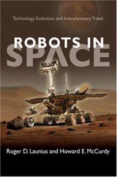 Hardcover Robots in Space: Technology, Evolution, and Interplanetary Travel Book