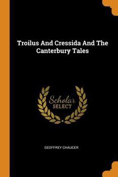 Troilus and Cressida and the Canterbury Tales - Primary Source Edition - Book  of the Complete Works of Geoffrey Chaucer