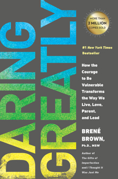 Hardcover Daring Greatly: How the Courage to Be Vulnerable Transforms the Way We Live, Love, Parent, and Lead Book