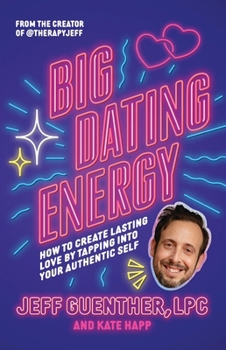 Hardcover Big Dating Energy: How to Create Lasting Love by Tapping Into Your Authentic Self Book