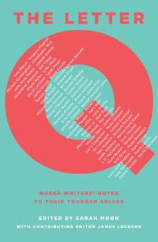 Hardcover The Letter Q: Queer Writers' Notes to Their Younger Selves Book