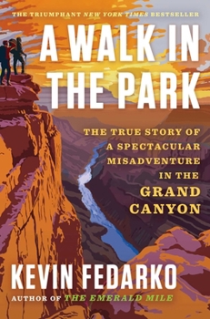 Hardcover A Walk in the Park: The True Story of a Spectacular Misadventure in the Grand Canyon Book