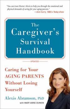 Paperback The Caregiver's Survival Handbook: Caring for Your Aging Parents Without Losing Yourself Book