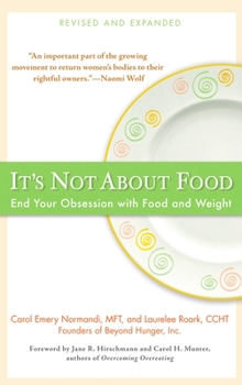 Paperback It's Not about Food: End Your Obsession with Food and Weight Book