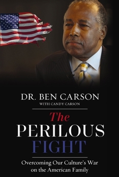 Hardcover The Perilous Fight: Overcoming Our Culture's War on the American Family Book