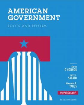 Paperback American Government: Roots and Reform, 2012 Election Edition Book