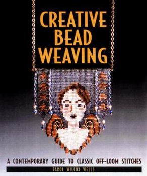 Paperback Creative Bead Weaving: A Contemporary Guide to Classic Off-Loom Stitches Book