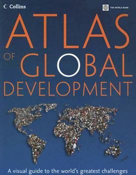 Paperback Atlas of Global Development: A Visual Guide to the World's Greatest Challenges Book