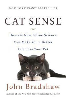 Hardcover Cat Sense: How the New Feline Science Can Make You a Better Friend to Your Pet Book