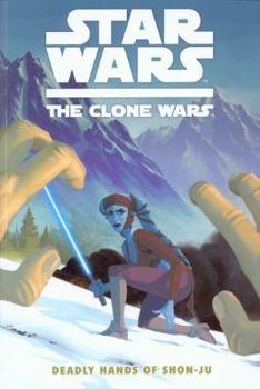 Star Wars: The Clone Wars - Deadly Hands of Shon-ju - Book #5 of the Star Wars: The Clone Wars Graphic Novellas