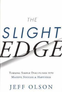 Hardcover The Slight Edge: Turning Simple Disciplines Into Massive Success and Happiness Book