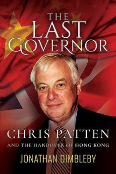 Paperback The Last Governor: Chris Patten and the Handover of Hong Kong Book