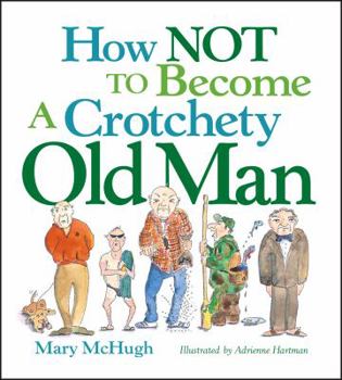 Paperback How Not to Become a Crotchety Old Man Book