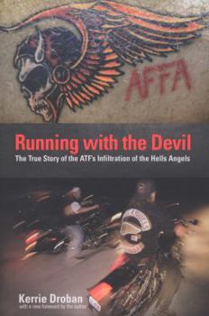 Paperback Running with the Devil: The True Story Of The Atf's Infiltration Of The Hells Angels Book