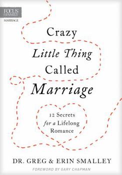 Hardcover Crazy Little Thing Called Marriage: 12 Secrets for a Lifelong Romance Book