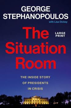 Hardcover The Situation Room: The Inside Story of Presidents in Crisis [Large Print] Book