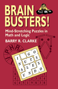 Paperback Brain Busters! Mind-Stretching Puzzles in Math and Logic Book