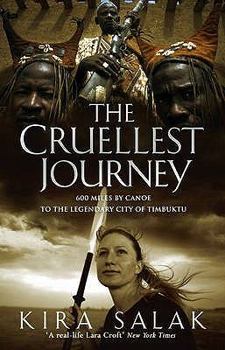 Paperback The Cruellest Journey: 600 Miles by Canoe to the Legendary City of Timbuktu. Kira Salak Book