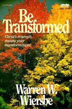 Paperback Be Transformed (John 13-21): Christ's Triumph Means Your Transformation Book