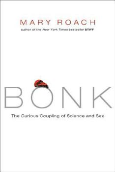 Hardcover Bonk: The Curious Coupling of Science and Sex Book