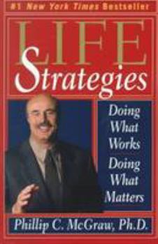 Paperback Life Strategies: Doing What Works, Doing What Matters Book