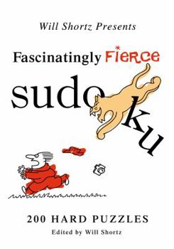 Paperback Will Shortz Presents Fascinatingly Fierce Sudoku: 200 Hard Puzzles Book