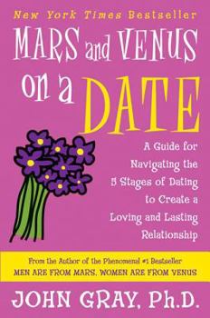 Paperback Mars and Venus on a Date: A Guide for Navigating the 5 Stages of Dating to Create a Loving and Lasting Relationship Book