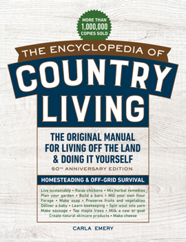 Paperback The Encyclopedia of Country Living, 50th Anniversary Edition: The Original Manual for Living Off the Land & Doing It Yourself (Homesteading & Off-Grid Book