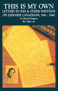 Paperback This Is My Own: Letters to Wes and Other Writings on Japanese Canadians, 1941-1948 Book