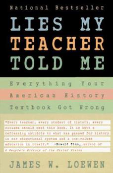 Paperback Lies My Teacher Told Me: Everything Your American History Textbook Got Wrong Book