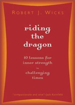 Hardcover Riding the Dragon: 10 Lessons for Inner Strength in Challenging Times Book