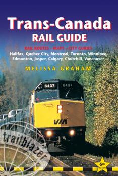 Paperback Trans-Canada Rail Guide: Halifax, Quebec City, Montreal, Toronto, Winnipeg, Edmonton, Jasper, Calgary, Churchill, Vancouver Book