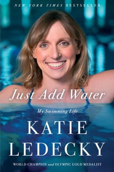 Hardcover Just Add Water: My Swimming Life Book