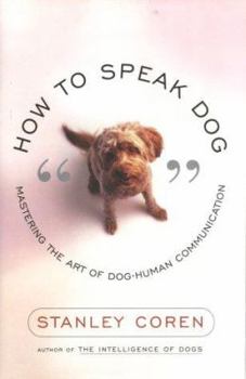 Hardcover How to Speak Dog: Mastering the Art of Dog-Human Communication Book