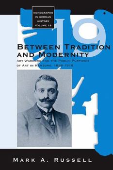 Hardcover Between Tradition and Modernity: Aby Warburg and the Public Purposes of Art in Hamburg Book