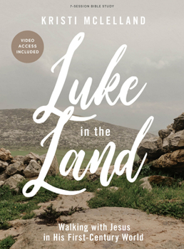 Paperback Luke in the Land - Bible Study Book with Video Access: Walking with Jesus in His First-Century World Book