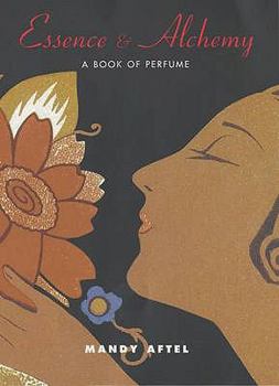 Hardcover Essence and Alchemy: A Book of Perfume Book