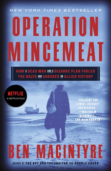 Paperback Operation Mincemeat: How a Dead Man and a Bizarre Plan Fooled the Nazis and Assured an Allied Victory Book