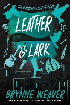 Leather & Lark: The Ruinous Love Trilogy - Book #2 of the Ruinous Love Trilogy