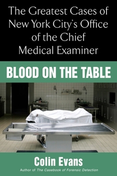 Paperback Blood on the Table: The Greatest Cases of New York City's Office of the Chief Medical Examiner Book