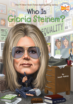 Who Is Gloria Steinem? - Book  of the Who Was/Is...?