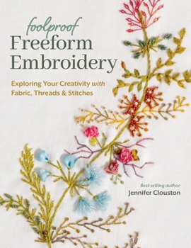 Paperback Foolproof Freeform Embroidery: Exploring Your Creativity with Fabric, Threads & Stitches Book