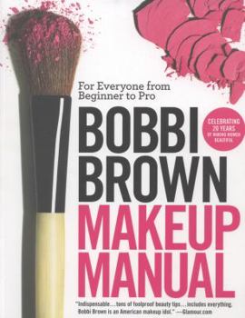 Paperback Bobbi Brown Makeup Manual: For Everyone from Beginner to Pro Book