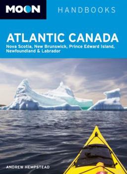 Paperback Moon Atlantic Canada: Nova Scotia, New Brunswick, Prince Edward Island, Newfoundland & Labrador Book