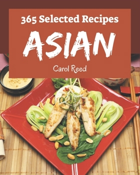 Paperback 365 Selected Asian Recipes: More Than an Asian Cookbook Book