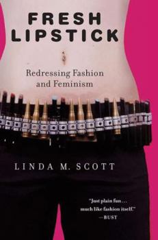 Paperback Fresh Lipstick: Redressing Fashion and Feminism Book