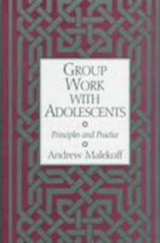 Hardcover Group Work with Adolescents: Principles and Practice Book