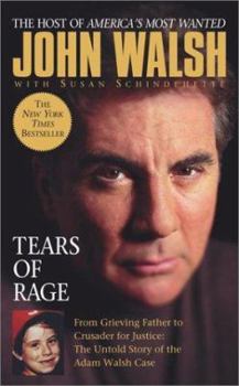 Mass Market Paperback Tears of Rage: From Grieving Father to Crusader for Justice: The Untold Story of the Adam Walsh Case Book